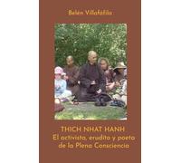 Thich Nhat Hanh, El activista, erudito y poeta de la Plena Consciencia