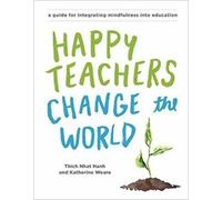 Thich Nhat Hanh Katherine Weare Happy Teachers Change the World (Tapa blanda)