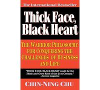 Thick Face, Black Heart: The Warrior Philosophy for Conquering the Challenges of Business and Life