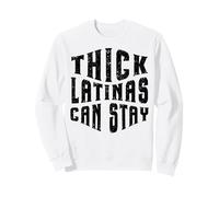 Thick Latinas Can Stay Funny Quote Thicc Mujeres Hispanas Sudadera
