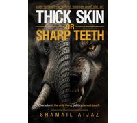 Thick Skin or Sharp Teeth: Character is the only thing politics cannot touch