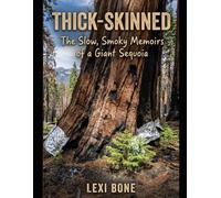 Thick-Skinned: The Slow, Smoky Memoirs of a Giant Sequoia