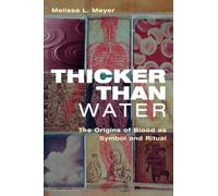 Thicker Than Water: The Origins of Blood as Symbol and Ritual
