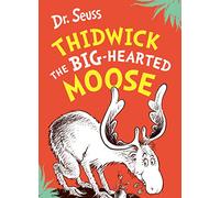 Thidwick the Big-Hearted Moose: A classic and funny illustrated children’s book about a big-hearted moose - from the bestselling author of Cat in the Hat!