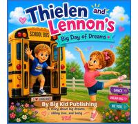 Thielen and Lennon's Big Day of Dreams: A heartwarming story about siblings, adventures, and celebrating what makes us unique