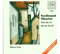 Thieriot, F. - Ferdinand Thieriot : Octuor Opus 62 - Quintette Opus 80