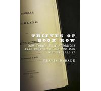 Thieves of Book Row: New York's Most Notorious Rare Book Ring and the Man Who Stopped It
