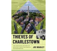 Thieves of Charlestown: The Shocking History of Boston's Most Notorious Neighborhood