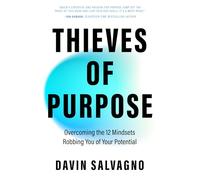 Thieves of Purpose: Overcoming the 12 Mindsets Robbing You of Your Potential (Self Help Tools)