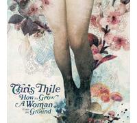 Thile, Chris - How to Grow a Woman From the Ground by Thile, Chris (2006) Audio CD