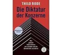 Thilo Bode Die Diktatur der Konzerne: Wie globale Unternehmen uns (Tapa blanda)