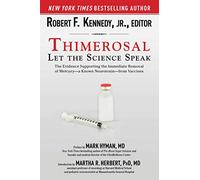 Thimerosal: Let the Science Speak: The Evidence Supporting the Immediate Removal of Mercury--a Known Neurotoxin--from Vaccines