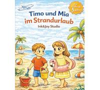Thimo und Mia im Strandurlaub: Ein Malbuch für Kinder ab 5 Jahren - Mit Flugreise, Hotel, Strand und vielen Urlaubserlebnissen (Timo und Mia erleben die Welt)