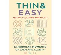 Thin & Easy: Abstract Coloring Book for Adults - Minimalist Line Art for Calm, Focus & Flow: Minimalist Scenes to Relax, Imagine, Repeat