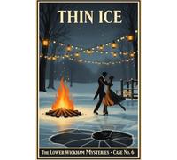 Thin Ice: A Solve-It-Yourself 1920s Village Mystery - The Lower Wickham Mysteries, Case No. 6