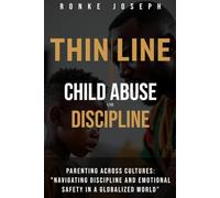 Thin Line - Child Abuse Or Discipline: “Parenting Across Cultures: Navigating Discipline and Emotional Safety in a Globalized World”