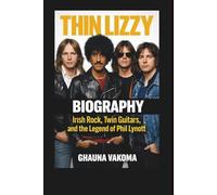 THIN LIZZY BAND MUSIC BIOGRAPHY: Irish Rock, Twin Guitars, and the Legend of Phil Lynott