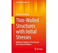 Thin-Walled Structures with Initial Stresses: Multiscale Analysis of Classical and Non-Classical Problems (Mathematical Engineering)