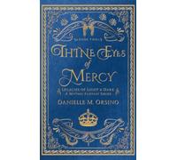 Thine Eyes of Mercy: Legacies of Light & Dark A Mythic Fantasy Series-Book Two