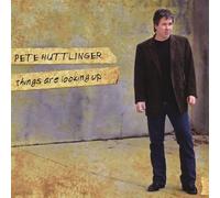 Things Are Looking Up by Pete Huttlinger (2007-03-13)