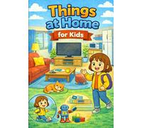 Things at Home for Kids: A Simple Home Vocabulary Learning Book for Toddlers Ages 3-6 Discovering Everyday Household Objects