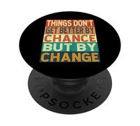 Things Don't Get Better By Chance But By Change PopSockets PopGrip Adhesivo