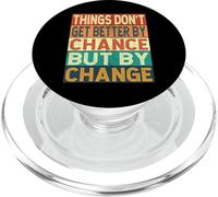 Things Don't Get Better By Chance But By Change PopSockets PopGrip para MagSafe