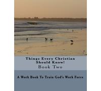 Things Every Christian Should Know! - Book II: A Work Book To Train God's Work Force: Volume 2