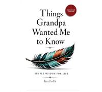 Things Grandpa Wanted Me to Know