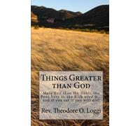 Things Greater than God: More Evil than the Devil, the Poor have it, the Rich need it... and if you eat it you will die!