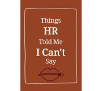 Things HR Told Me I Can’t Say: Funny Office Notebook for Coworkers, Gag Gift for Work, Boss, Men, Women | Sarcastic Journal, Inappropriate White Elephant Gift, Corporate Christmas Party Ideas