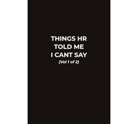 Things HR Told Me I Cant Say (Vol 1 of 2): A Funny HR Notebook for Human Resources Professionals and Office Staff