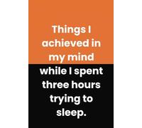 Things I Achieved In My Mind While I Spent Three Hours Trying To Sleep