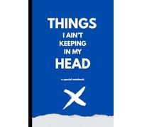 Things I Ain’t Keeping in My Head: A Special Notebook