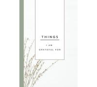 Things I am Grateful For: Grateful Notebook, Lined, 6x9, Daily Gratitude Practice: Gift for women, girls, teens: Daily Grateful Journal