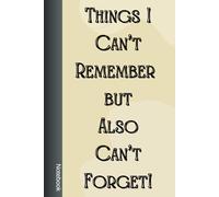 Things I Can’t Remember But Also Can’t Forget!: Funny Notebook for school, Work, Boss, Office, Secret Santa Gift for Coworker (120 pages Lined Journal) by Emry River