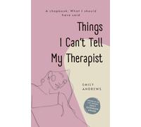 Things I Can’t Tell My Therapist (Edition1st)