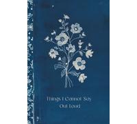 Things I Cannot Say Out Loud: A Mindfulness Journal for Women to Slow Down, Reflect, and Breathe