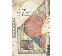 Things I Can't Say in Prose