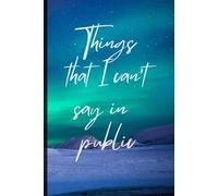 Things I can't say in public: Private notebook for myself