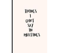 Things I Can't Say Out Loud At Work: Gag Gifts , Funny Office Notebook For Men & Women, Humorous Office Joke Gift, Fake Book Cover Lined Pages ... for Coworkers, Bosses & Office Friends