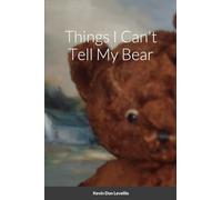Things I Can't Tell My Bear