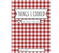 Things I Cooked (That Taste Really Good) | Blank Recipe Book to Write In your own Recipes | Fill in your Favorite Recipes in this Empty Cookbook | Lovely Gift