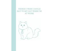 Things I’d like to tell my cat when I’m at work: version: lines, color: AQUA SKY
