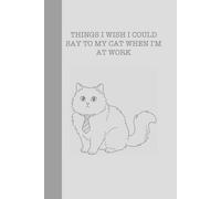 Things I’d like to tell my cat when I’m at work: version: lines, color: Gray