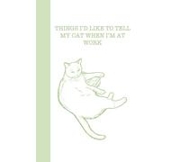 Things I’d like to tell my cat when I’m at work: version: lines, color: Sage Green MANCIO EDITION