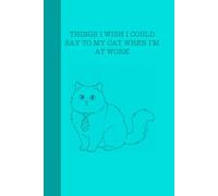 Things I’d like to tell my cat when I’m at work: version: lines, color: Teal