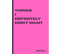 Things I Definitely Don’t Want (Or Do…): A Funny Minimalist Notebook to Secretly Drop Birthday, Christmas, or Anniversary Gift Ideas | 6x9 Lined Journal for Women or Couples