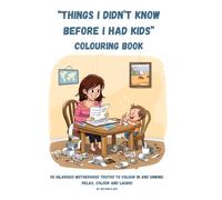 Things I didn't know before I had kids adult colouring book: a fun book for mum to laugh and relax, funny gift, humor, mother
