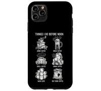 Things I Do Before Noon Humor Amante del Café Carcasa para iPhone 11 Pro MAX